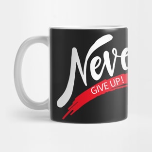 Never Give Up Mug